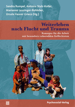 Weiterleben nach Flucht und Trauma von Hauser Grieco,  Ursula, Hirsbrunner,  Barbara, Hofer,  Anina, Hotz,  Sandra, Kienzle,  Frederike, Küchenhoff,  Bernhard, Leuzinger-Bohleber,  Marianne, Meyer,  Lukas, Moreno,  Alberto, Omlin,  Fabienne, Ospelt,  Hannah, Ottiger,  Martina, Ruef,  Stefanie, Rumpel,  Gianna, Rumpel,  Sandra, Schmuziger,  Marc, Stulz-Koller,  Antonia, Trevisan,  Amina, von Ditfurth,  Anna, von Wyl,  Agnes, Wade-Bohleber,  Laura