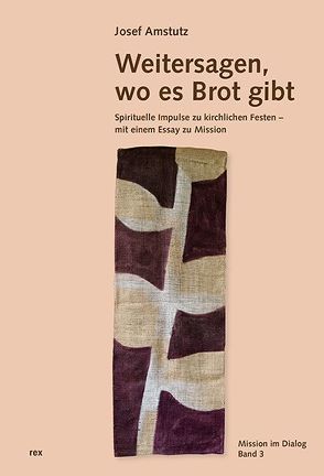 Weitersagen, wo es Brot gibt von Amstutz,  Josef