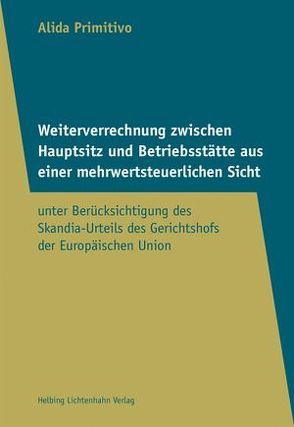 Weiterverrechnung zwischen Hauptsitz und Betriebsstätte aus einer mehrwertsteuerlichen Sicht von Primitivo,  Alida