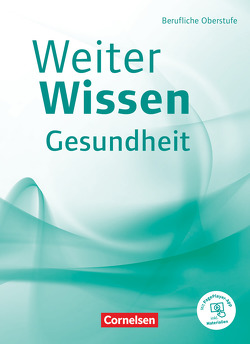 Weiterwissen – Gesundheit – Neubearbeitung von Bremer-Roth,  Friederike, Groger,  Uta, Philipp,  Anja, Prodöhl,  Jan, Schlömer,  Gabriele, Wittke,  Hildegard