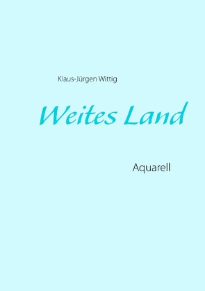 Weites Land von Wittig,  Klaus-Jürgen