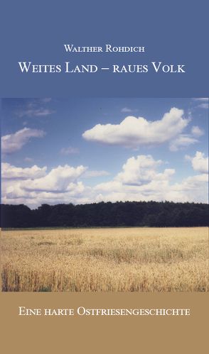 Weites Land – raues Volk (Softcover-Ausgabe) von Rohdich,  Walther