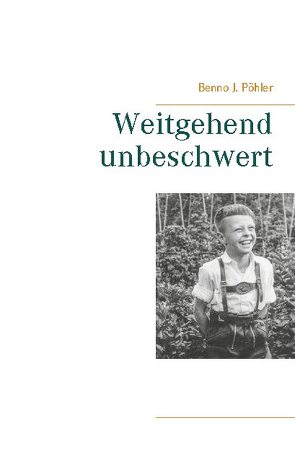 Weitgehend unbeschwert von Pöhler,  Benno J.