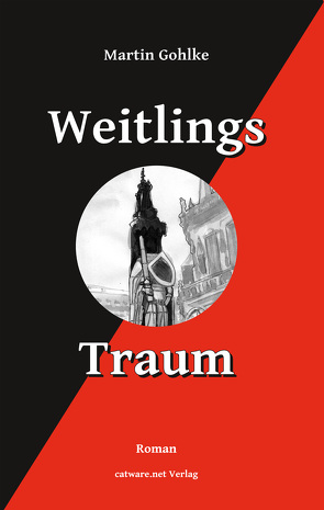 Weitlings Traum von Gohlke,  Martin