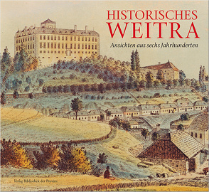 Historisches Weitra von Katzenschlager,  Wolfgang, Knittler,  Herbert