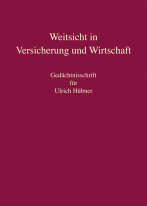 Weitsicht in Versicherung und Wirtschaft von Beckmann,  Roland Michael, Mansel,  Heinz-Peter, Matusche-Beckmann,  Annemarie