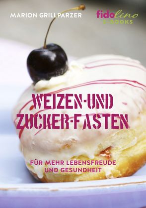 Weizen- und Zucker-Fasten von Grillparzer,  Marion