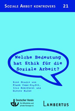 Welche Bedeutung hat Ethik für die Soziale Arbeit? von Como-Zipfel,  Frank, Kohlfürst,  Iris, Kulke,  Dieter