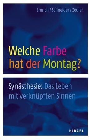 Welche Farbe hat der Montag? von Cytowic,  Richard E., Emrich,  Hinderk M., Schneider,  Udo, Zedler,  Markus