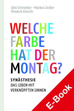 Welche Farbe hat der Montag? von Cytowic,  Richard E., Emrich,  Hinderk M., Schneider,  Udo, Zedler,  Markus