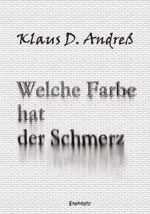 Welche Farbe hat der Schmerz von Andreß,  Klaus D.