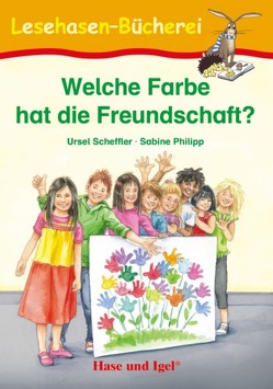 Welche Farbe hat die Freundschaft? von Philipp,  Sabine, Scheffler,  Ursel