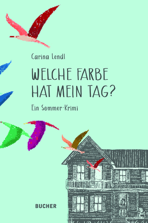 Welche Farbe hat mein Tag von Lendl,  Carina