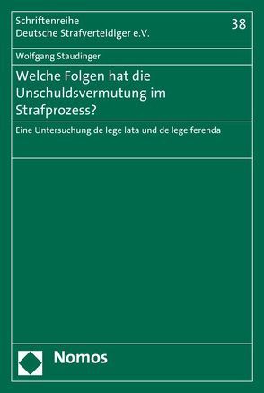 Welche Folgen hat die Unschuldsvermutung im Strafprozess? von Staudinger,  Wolfgang