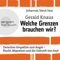 Welche Grenzen brauchen wir? von Knaus,  Gerald, Steck,  Johannes