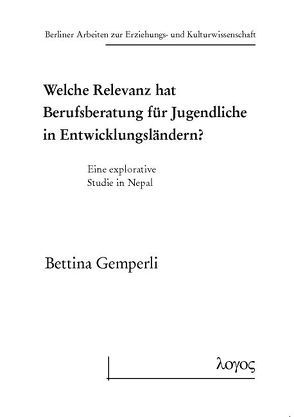 Welche Relevanz hat Berufsberatung für Jugendliche in Entwicklungsländern? von Gemperli,  Bettina