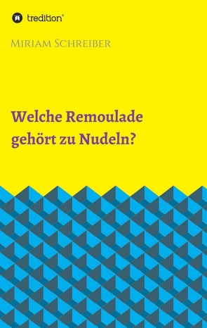 Welche Remoulade gehört zu Nudeln? von Schreiber,  Miriam