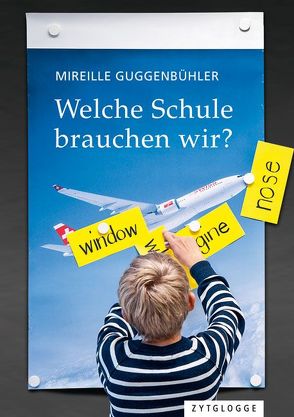 Welche Schule brauchen wir? von Guggenbühler,  Mireille