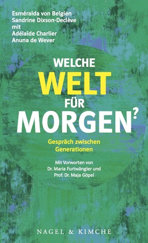 Welche Welt für morgen? von Charlier,  Adélaïde, de Wever,  Anuna, Dixson-Declève,  Sandrine, Furtwängler,  Maria, Göpel,  Maja, Heilig,  Lisa, Krabbe,  Wiebke, von Belgien,  Esméralda