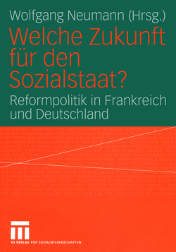 Welche Zukunft für den Sozialstaat? von Neumann,  Wolfgang