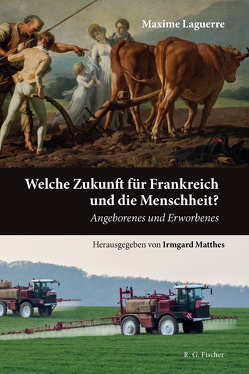 Welche Zukunft für Frankreich und die Menschheit? von Laguerre,  Maxime, Matthes,  Irmgard