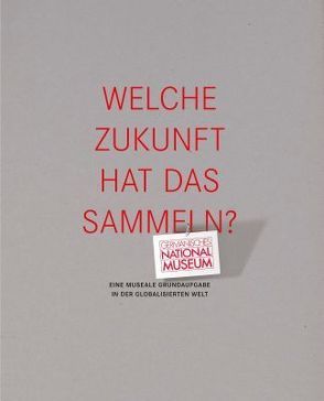 Welche Zukunft hat das Sammeln? von Dippold,  Christine, Selheim,  Claudia