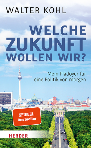 Welche Zukunft wollen wir? von Kohl,  Walter