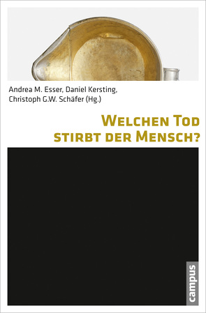 Welchen Tod stirbt der Mensch? von Birnbacher,  Dieter, Esser,  Andrea M, Gehring,  Petra, Gersting,  Daniel, Gutmann,  Mathias, Kersting,  Daniel, Rehbock,  Theda, Schäfer,  Christoph G.W., Schumacher,  Bernhard N., Wils,  Jean-Pierre, Wittwer,  Héctor