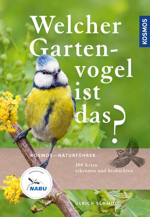 Welcher Gartenvogel ist das? von Schmid,  Ulrich