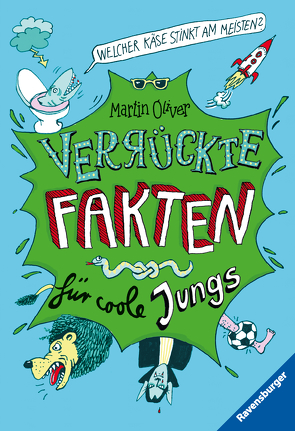 Welcher Käse stinkt am meisten? Verrückte Fakten für coole Jungs (Der Bestseller mit kuriosem Wissen für neugierige Kids) von Oliver,  Martin, Phillips,  Mike, Spindler,  Christine