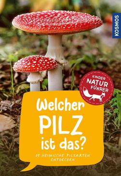 Welcher Pilz ist das? Kindernaturführer von Böhning,  Tanja, Oftring,  Bärbel