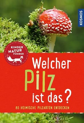 Welcher Pilz ist das? Kindernaturführer von Böhning,  Tanja, Oftring,  Bärbel