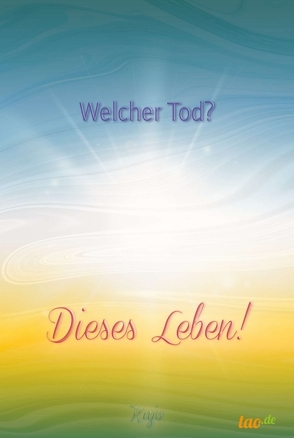 Welcher Tod? Dieses Leben! von ∞,  Kajo