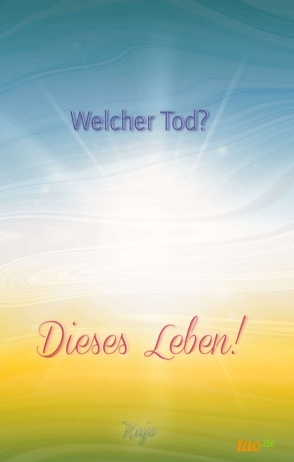 Welcher Tod? Dieses Leben! von ∞,  Kajo