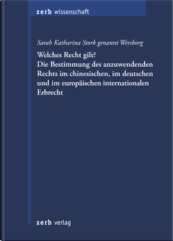 Welches Recht gilt? Die Bestimmung des anzuwendenden Rechts im chinesischen, im deutschen und im europäischen internationalen Erbrecht von Wersborg,  Sarah Katharina