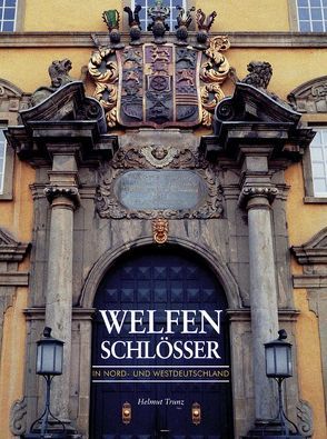 Welfenschlösser in Nord- und Westdeutschland von Trunz,  Helmut