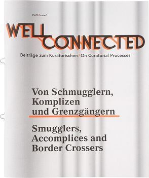 Well Connected – Beiträge zum Kuratorischen von Bismarck,  Beatrice von, Blume,  Julia, Lauf,  Vera, Weski,  Thomas