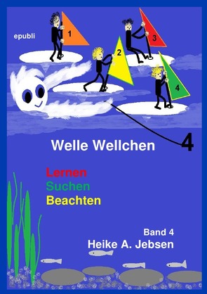 Welle Wellchen Abenteuergeschichten von der Nordseeküste / Welle Wellchen Band 4 Lernen Suchen Beachten von Jebsen,  Heike