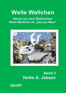 Welle Wellchen im Zoo am Meer Band 3 von Jebsen,  Heike A.