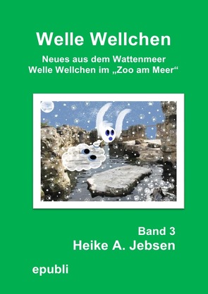 Welle Wellchen im Zoo am Meer Band 3 von Jebsen,  Heike A.