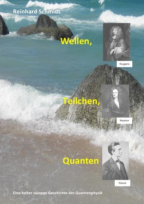 Wellen, Teilchen, Quanten von Schmidt,  Dr. Reinhard