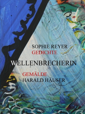 Wellenbrecherin von Häuser,  Harald, Reyer,  Sophie