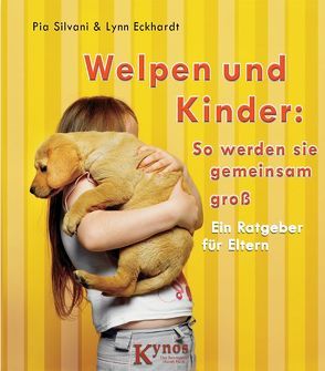 Welpen und Kinder: So werden sie gemeinsam groß von Eckhardt,  Lynn, Rau,  Gisela, Silvani,  Pia