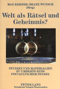 Welt als Rätsel und Geheimnis? von Kerner,  Max, Wunsch,  Beate