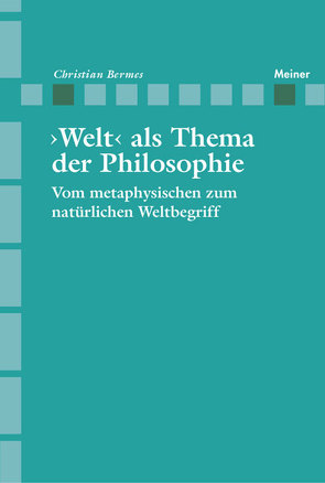 ›Welt‹ als Thema der Philosophie von Bermes,  Christian