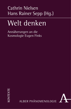 Welt denken von Babich,  Babette E., Cesarone,  Virgilio, Franz,  Thomas, Hilt,  Annette, Hong,  Seongha, Janssen,  Paul, Joisten,  Karen, Lazzari,  Riccardo, Nielsen,  Cathrin, Sepp,  Hans Rainer, Shchyttsova,  Tatiana, Simonotti,  Edoardo, Stenger,  Georg, Takeuchi,  Dai, Vetter,  Helmuth, Wildermuth,  Armin