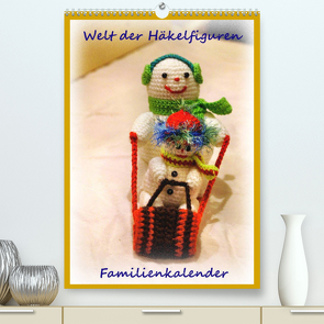 Welt der Häckelfiguren (Premium, hochwertiger DIN A2 Wandkalender 2022, Kunstdruck in Hochglanz) von Schneller,  Helmut