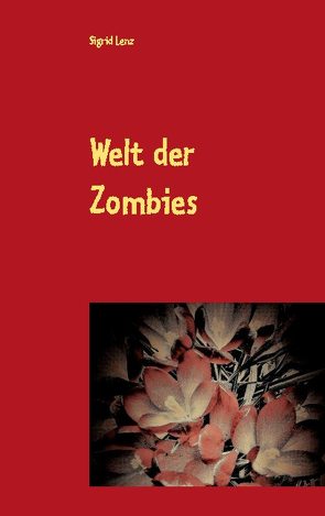 Welt der Zombies von Lenz,  Sigrid