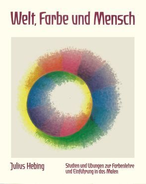 Welt, Farbe und Mensch von Hebing,  Julius