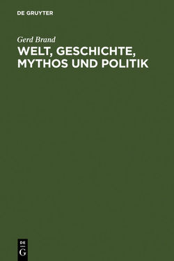 Welt, Geschichte, Mythos und Politik von Brand,  Gerd